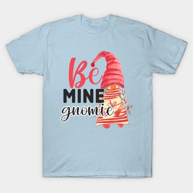 Be Mine Gnomie T-Shirt by Rebel Merch